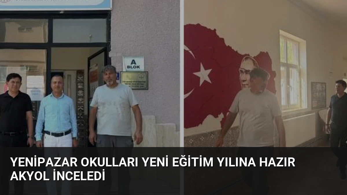 Yenipazar Okulları Yeni Eğitim Yılına Hazır Akyol İnceledi