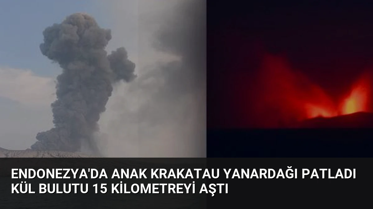 Endonezya’da Anak Krakatau Yanardağı Patladı Kül Bulutu 15 Kilometreyi Aştı