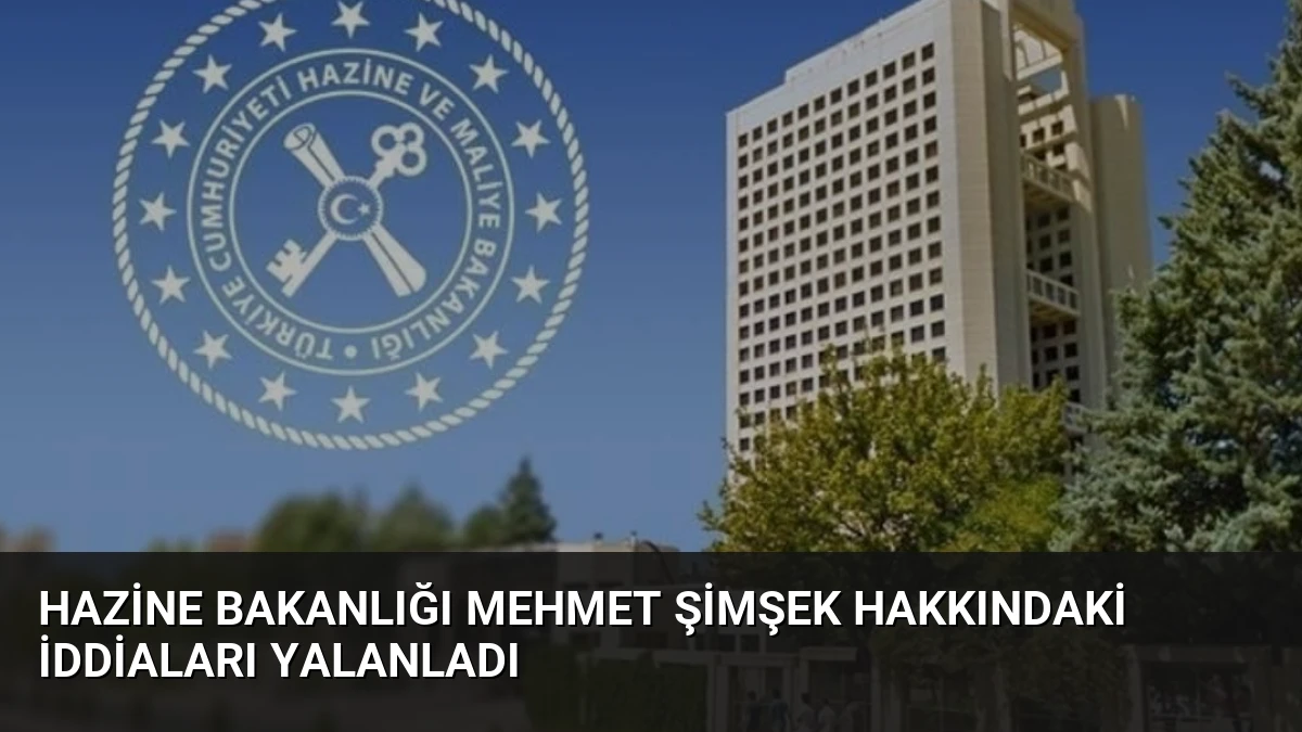 Hazine Bakanlığı Mehmet Şimşek Hakkındaki İddiaları Yalanladı