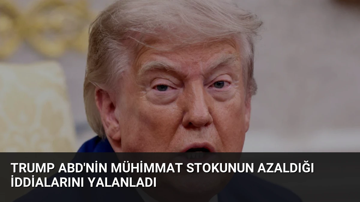 Trump ABD’nin Mühimmat Stokunun Azaldığı İddialarını Yalanladı