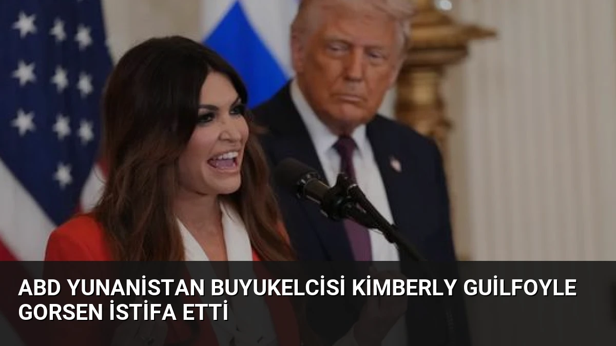 ABD Yunanistan Buyukelcisi Kimberly Guilfoyle Gorsen İstifa Etti