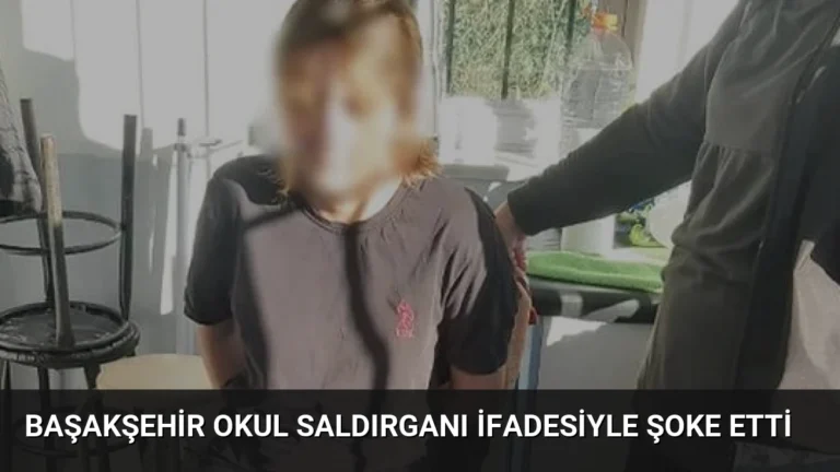 Başakşehir Okul Saldırganı İfadesiyle Şoke Etti