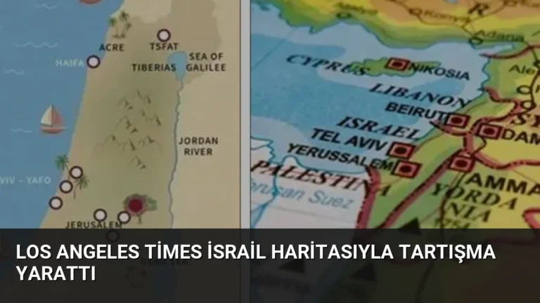Los Angeles Times İsrail Haritasıyla Tartışma Yarattı