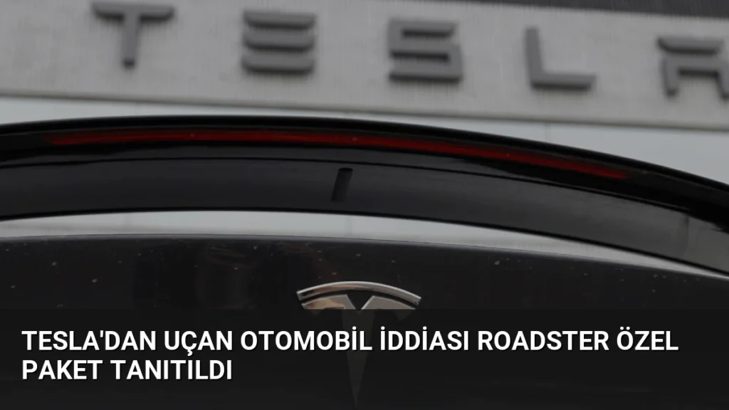 Tesla’dan Uçan Otomobil İddiası Roadster Özel Paket Tanıtıldı